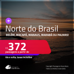 Passagens para o <strong>NORTE DO BRASIL: Belém, Macapá, Manaus, Marabá ou Palmas</strong>! Valores a partir de R$ 372, ida e volta! Em até 10x SEM JUROS! Datas até Março/25, inclusive Férias de Julho e mais!