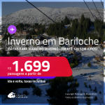 Passagens para o <strong>INVERNO  </strong>na <strong>ARGENTINA: Bariloche</strong>! A partir de R$ 1.699, ida e volta, c/ taxas! Em até 12x SEM JUROS!