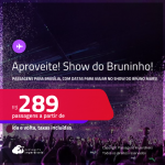 Aproveite! SHOW do BRUNO MARS! Passagens para <strong>BRASÍLIA</strong>, com datas para viajar no show do <strong>BRUNINHO</strong>! A partir de R$ 289, ida e volta, c/ taxas!