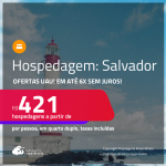 Hospedagem em <strong>SALVADOR! </strong>A partir de R$ 421, por pessoa, em quarto duplo! Em até 6x SEM JUROS!