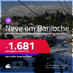 Passagens para a <strong>TEMPORADA de NEVE</strong> em <strong>BARILOCHE</strong>! A partir de R$ 1.681, ida e volta, c/ taxas! Em até 12x SEM JUROS!