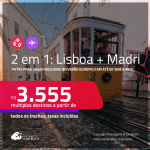 Passagens 2 em 1 –<strong> MADRI + LISBOA!</strong> A partir de R$ 3.555, todos os trechos, c/ taxas! Em até 8x SEM JUROS!