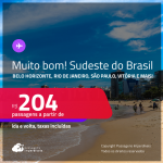 MUITO BOM!!! Passagens para o <strong>SUDESTE DO BRASIL: Aracatuba, Bauru, Belo Horizonte, Campinas, Campos dos Goytacazes, Juiz de Fora, Presidente Prudente, Ribeirão Preto, Rio de Janeiro, São José do Rio Preto, São Paulo, Uberaba, Uberlândia, Vitória e mais</strong>! Valores a partir de R$ 204, ida e volta!