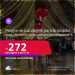 Programe sua viagem para Gramado e Canela! Passagens para <strong>CAXIAS DO SUL ou PORTO ALEGRE</strong>! A partir de R$ 272, ida e volta, c/ taxas!