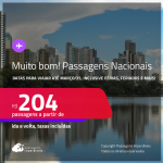 MUITO BOM!!! <strong>PASSAGENS NACIONAIS,</strong> com datas para viajar até março/25, inclusive Férias, Feriados e mais! Valores a partir de R$ 204, ida e volta!