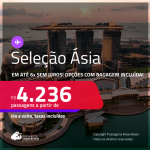 Seleção de Passagens para a <strong>ÁSIA: China, Emirados Árabes, Hong Kong, Japão, Líbano, Maldivas, Qatar, Singapura, Tailândia ou Índia!</strong> A partir de R$ 4.236, ida e volta, c/ taxas! Em até 6x SEM JUROS! Opções com BAGAGEM INCLUÍDA!