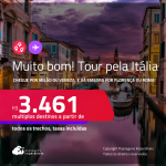 MUITO BOM!!! Tour pela <strong>ITÁLIA</strong>! Chegue por <strong>Milão ou Veneza</strong>, e vá embora por <strong>Florença ou Roma</strong>! A partir de R$ 3.461, todos os trechos, c/ taxas! Em até 8x SEM JUROS!