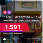 Passagens 2 em 1 – <strong>ARGENTINA: Buenos Aires + CHILE: Santiago</strong>! A partir de R$ 1.591, todos os trechos, c/ taxas! Em até 10x SEM JUROS! Inclusive no INVERNO!