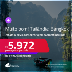 MUITO BOM!!! Passagens para a <strong>TAILÂNDIA: Bangkok</strong>! A partir de R$ 5.972, ida e volta, c/ taxas! Em até 5x SEM JUROS! Opções com BAGAGEM INCLUÍDA!