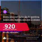 Bons preços! Passagens para a <strong>ARGENTINA: Bariloche, Buenos Aires, Mendoza ou Ushuaia!</strong> A partir de R$ 920, ida e volta, c/ taxas! Datas inclusive no Inverno!