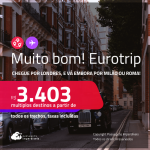 MUITO BOM!!! Eurotrip! Chegue por <strong>LONDRES,</strong> e vá embora por <strong>MILÃO </strong>ou <strong>ROMA</strong>, ou vice-versa! A partir de R$ 3.403, todos os trechos, c/ taxas! Em até 6x SEM JUROS! Inclusive no Verão Europeu!