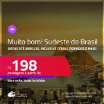 MUITO BOM!!! Passagens para o <strong>SUDESTE DO BRASIL</strong>! Valores a partir de R$ 198, ida e volta! Datas até Abril/25, inclusive Férias, Feriados e mais!