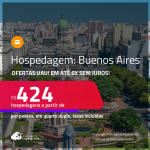 Hospedagem em<strong> BUENOS AIRES!</strong> A partir de R$ 424, por pessoa, em quarto duplo! Em até 6x SEM JUROS!