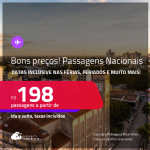 Bons preços! <strong>PASSAGENS NACIONAIS!</strong> Valores a partir de R$ 198, ida e volta! Datas inclusive nas Férias, Feriados e muito mais!