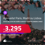 Aproveite! Passagens para <strong>LISBOA, MADRI ou PARIS</strong>! A partir de R$ 3.295, ida e volta, c/ taxas! Em até 8x SEM JUROS! Datas inclusive no Verão Europeu, Férias de Janeiro e mais!