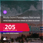 MUITO BOM!!! <strong>PASSAGENS NACIONAIS para as Férias de JUNHO ou JULHO!</strong> Valores a partir de R$ 205, ida e volta! Em até 6x SEM JUROS!