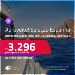 Aproveite! Passagens para a <strong>ESPANHA: Barcelona, Bilbao, Ibiza, Madri, Malaga, Santiago de Compostela, Sevilha, Valência ou Vigo</strong>! A partir de R$ 3.296, ida e volta, c/ taxas! Em até 8x SEM JUROS! Datas inclusive no Verão Europeu, Férias e mais!