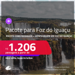 <strong>PASSAGEM + HOTEL</strong> em <strong>FOZ DO IGUAÇU!</strong> A partir de R$ 1.206, por pessoa, quarto duplo, c/ taxas!