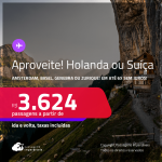 Aproveite! Passagens para <strong>AMSTERDAM ou SUÍÇA: Basel, Genebra ou Zurique</strong>! A partir de R$ 3.624, ida e volta, c/ taxas! Em até 6x SEM JUROS!