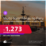 MUITO BOM!!! Passagens para as <strong>FÉRIAS de JUNHO ou JULHO</strong> no <strong>PERU: Cusco ou Lima</strong>! A partir de R$ 1.273, ida e volta, c/ taxas!