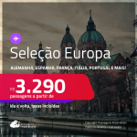 Seleção EUROPA! Passagens para a <strong>ALEMANHA, BÉLGICA, ESPANHA, FRANÇA, HOLANDA, IRLANDA, ITÁLIA, PORTUGAL, REINO UNIDO, SUÍÇA ou TURQUIA</strong>! A partir de R$ 3.290, ida e volta, c/ taxas! Em até 8x SEM JUROS!