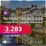 Aproveite! Seleção EUROPA! Passagens para a <strong>ALEMANHA, BÉLGICA, ESPANHA, FRANÇA, HOLANDA, IRLANDA, ITÁLIA, LUXEMBURGO, PORTUGAL, REINO UNIDO ou SUÍÇA</strong>! A partir de R$ 3.283, ida e volta, c/ taxas! Em até 8x SEM JUROS!