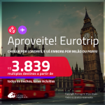 Aproveite! EuroTrip! Chegue por <strong>LONDRES,</strong> e vá embora por <strong>MILÃO ou PARIS</strong>, ou vice-versa! A partir de R$ 3.839, todos os trechos, c/ taxas! Em até 8x SEM JUROS!