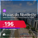 Passagens para as <strong>PRAIAS DO NORDESTE: Aracaju, Fortaleza, Ilhéus, Maceió, Natal, Porto Seguro, Recife, Salvador, São Luís e mais! </strong>Valores a partir de R$ 196, ida e volta! Em até 5x SEM JUROS!