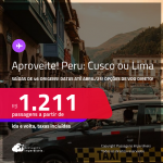 Aproveite! Passagens para o <strong>PERU: Cusco ou Lima</strong>! Datas para viajar até Abril/25! A partir de R$ 1.211, ida e volta, c/ taxas!