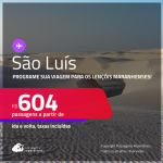 Programe sua viagem para os Lençóis Maranhenses! Passagens para <strong>SÃO LUÍS</strong>! A partir de R$ 604, ida e volta, c/ taxas! Datas inclusive nas Férias de Julho e mais!