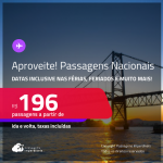 Aproveite! <strong>PASSAGENS NACIONAIS</strong>! Valores a partir de R$ 196, ida e volta! Em até 5x SEM JUROS! Datas inclusive nas Férias, Feriados e mais!