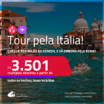 Tour pela Itália! Chegue por <strong>MILÃO ou VENEZA</strong>, e vá embora pela <strong>ROMA!</strong> A partir de R$ 3.501, todos os trechos, c/ taxas! Em até 8x SEM JUROS!