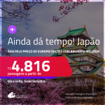 ÁSIA pelo preço de Europa! MUITO BOM!!! AINDA DÁ TEMPO! Passagens para o <strong>JAPÃO: Nagoya, Osaka ou Tokio</strong>! A partir de R$ 4.816, ida e volta, c/ taxas! Em até 5x SEM JUROS! Opções com BAGAGEM INCLUÍDA!