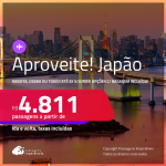 Aproveite! Passagens para o <strong>JAPÃO: Nagoya, Osaka ou Tokio</strong>! A partir de R$ 4.811, ida e volta, c/ taxas! Em até 5x SEM JUROS! Opções com BAGAGEM INCLUÍDA!