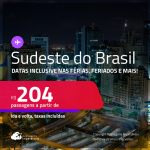 Passagens para o <strong>SUDESTE DO BRASIL!</strong> Valores a partir de R$ 204, ida e volta! Datas inclusive nas Férias, Feriados e mais!