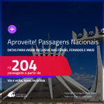 Aproveite! <strong>PASSAGENS NACIONAIS</strong>! Valores a partir de R$ 204, ida e volta! Datas inclusive nas Férias, Feriados e mais!