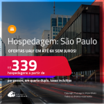 Hospedagem em <strong>SÃO PAULO!</strong> A partir de R$ 339, por pessoa, em quarto duplo! Em até 6x SEM JUROS!