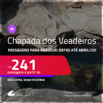 Programe sua viagem para a Chapada dos Veadeiros! Passagens para <strong>BRASÍLIA</strong>! A partir de R$ 241, ida e volta, c/ taxas!