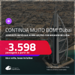 CONTINUA MUITO BOM!!! AINDA DÁ TEMPO! Passagens para <strong>DUBAI</strong>! Voando pela Turkish! A partir de R$ 3.598, ida e volta, c/ taxas! Em até 5x SEM JUROS! Opções com BAGAGEM INCLUÍDA!