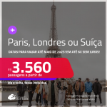 Passagens para <strong>PARIS, LONDRES ou SUÍÇA: Basel, Genebra ou Zurique</strong>! A partir de R$ 3.560, ida e volta, c/ taxas! Em até 6x SEM JUROS!