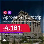 Aproveite! EuroTrip! Chegue pela <strong>GRÉCIA</strong>: <strong>Atenas</strong>, e vá embora pela <strong>TURQUIA</strong>: <strong>Istambul</strong>, ou vice-versa! A partir de R$ 4.181, todos os trechos, c/ taxas! Em até 5x SEM JUROS! Opções com BAGAGEM INCLUÍDA!