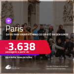 Passagens para <strong>PARIS</strong>! Datas para viajar até Maio/25! A partir de R$ 3.638, ida e volta, c/ taxas! Em até 10x SEM JUROS!