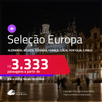 Seleção de Passagens para a <strong>EUROPA:</strong> <strong>Alemanha, Bélgica, Espanha, França, Holanda, Irlanda, Itália, Luxemburgo, Portugal, Reino Unido ou Suíça</strong>! A partir de R$ 3.333, ida e volta, c/ taxas! Em até 10x SEM JUROS!