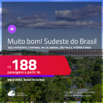 MUITO BOM!!! Passagens para o <strong>SUDESTE DO BRASIL: Belo Horizonte, Campinas, Rio de Janeiro, São Paulo, Vitória e mais</strong>! Valores a partir de R$ 188, ida e volta!