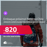 EMBARQUE PRÓXIMO! Aproveite a oportunidade! Temporada de Neve no Chile! Passagens para o<strong> INVERNO em SANTIAGO</strong>! A partir de R$ 820, ida e volta, c/ taxas! Opções de VOO DIRETO!