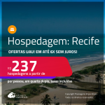 Hospedagem no <strong>RECIFE! </strong>A partir de R$ 237, por pessoa, em quarto duplo! Em até 6x SEM JUROS!