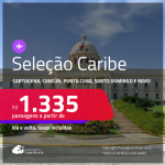 Passagens para <strong>CANCÚN, CARTAGENA, JAMAICA, ARUBA, PUNTA CANA, SAN ANDRES, SAN JOSE, SANTA MARTA, SANTO DOMINGO ou CURAÇAO</strong>! A partir de R$ 1.335, ida e volta, c/ taxas!