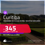 Programe sua viagem para a Ilha do Mel! Passagens para <strong>CURITIBA</strong>! A partir de R$ 345, ida e volta, c/ taxas! Em até 6x SEM JUROS! Datas até Abril/25!