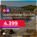 Oportunidade! EuroTrip! Chegue por <strong>ISTAMBUL</strong>, e vá embora por <strong>ATENAS</strong>, ou vice-versa! A partir de R$ 4.399, todos os trechos, c/ taxas! Em até 10x SEM JUROS!