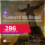 Passagens para o <strong>SUDESTE DO BRASIL: Aracatuba, Bauru, Belo Horizonte, Cabo Frio, Campinas, Campos dos Goytacazes, Governador Valadares, Ipatinga, Juiz de Fora, Montes Claros, Presidente Prudente, Ribeirão Preto, Rio de Janeiro, São José do Rio Preto, São Paulo, Uberaba, Uberlândia ou Vitória</strong>! Valores a partir de R$ 286, ida e volta! Em até 10x SEM JUROS!